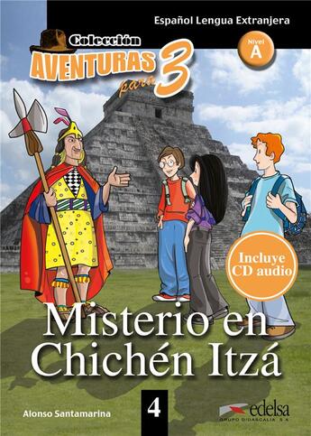 Couverture du livre « AVENTURAS PARA 3 Tome 4 : misterio en Chichén Itzá ; nivel A » de Alonso Santamarina aux éditions Didier