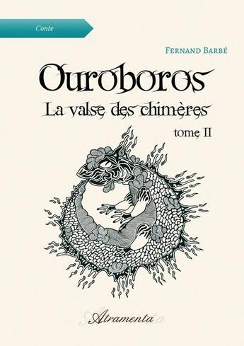 Couverture du livre « Ouroboros, la valse des chimères Tome 2 » de Fernand Barbe aux éditions Atramenta