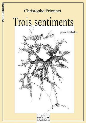 Couverture du livre « Trois sentiments pour timbales » de Frionnet Christophe aux éditions Delatour