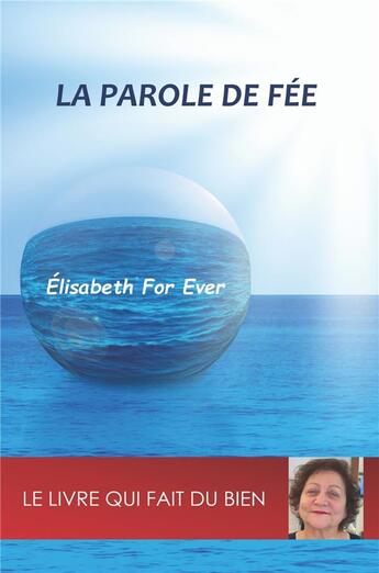 Couverture du livre « La parole de fée » de Elisabeth For Ever aux éditions Librinova