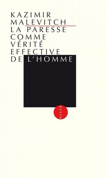 Couverture du livre « La paresse comme vérité effective de l'homme » de Kazimir Malevitch aux éditions Allia