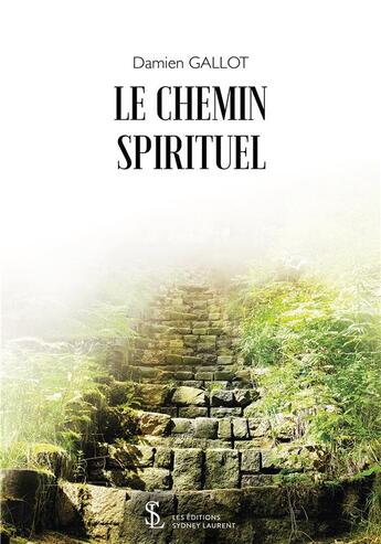 Couverture du livre « Le chemin spirituel » de Gallot Damien aux éditions Sydney Laurent