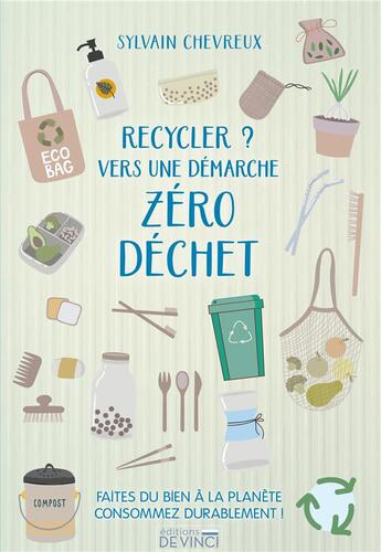 Couverture du livre « Recycler ? vers une démarche zéro déchet » de Sylvain Chevreux aux éditions De Vinci