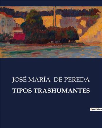 Couverture du livre « TIPOS TRASHUMANTES » de Jose Maria De Pereda aux éditions Culturea