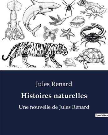 Couverture du livre « Histoires naturelles : Une nouvelle de Jules Renard » de Jules Renard aux éditions Culturea