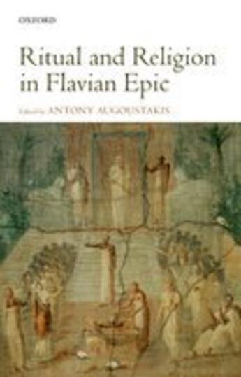 Couverture du livre « Ritual and Religion in Flavian Epic » de Antony Augoustakis aux éditions Oup Oxford