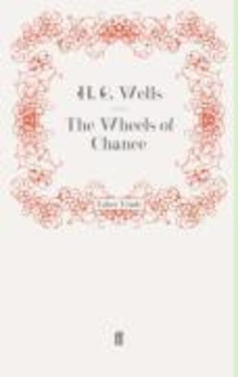 Couverture du livre « The wheels of chance » de Herbert George Wells aux éditions Faber And Faber Digital