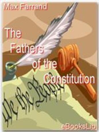 Couverture du livre « The Fathers of the Constitution » de Max Farrand aux éditions Ebookslib