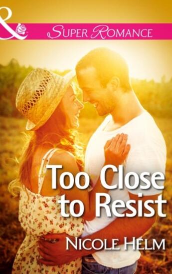 Couverture du livre « Too Close to Resist (Mills & Boon Superromance) » de Helm Nicole aux éditions Mills & Boon Series