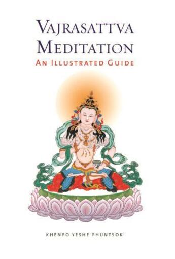 Couverture du livre « Vajrasattva Meditation » de Phuntsok Yeshe aux éditions Wisdom Publications