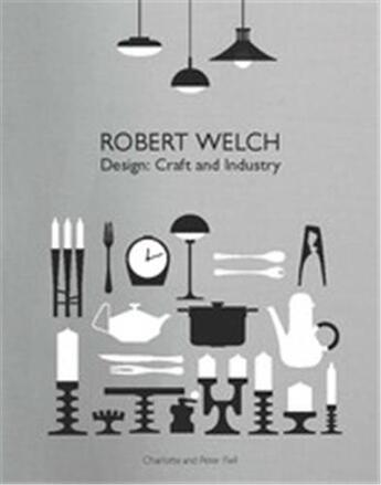 Couverture du livre « Robert welch design: craft and industry » de Peter Fiell aux éditions Laurence King