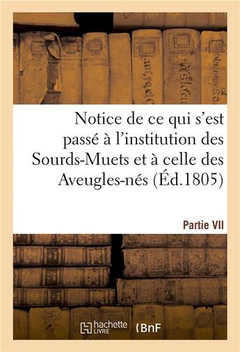 Couverture du livre « Notice historique de ce qui s'est passe a l'institution des sourds-muets et a celle des aveugles-nes » de Impr. Des Sourds-Mue aux éditions Hachette Bnf