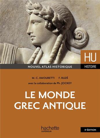 Couverture du livre « HU HISTOIRE ; le monde grec antique (5e édition) » de Marie-Claude Amouretti et Philippe Jockey et Francoise Ruze aux éditions Hachette Education