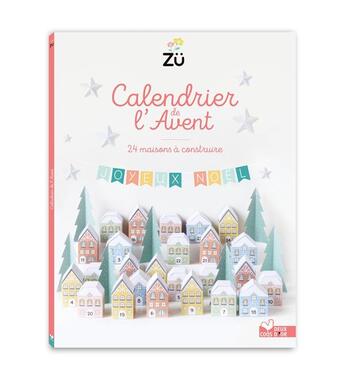 Couverture du livre « Les ateliers du calme : calendrier de l'avent : 24 maison à construire » de Zu aux éditions Deux Coqs D'or