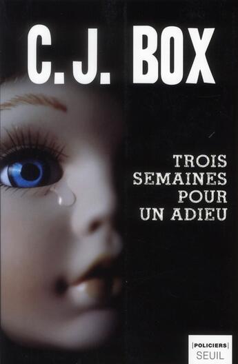 Couverture du livre « Trois semaines pour dire adieu » de C. J. Box aux éditions Seuil