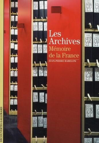 Couverture du livre « Les archives ; mémoire de la France » de Jean-Pierre Babelon aux éditions Gallimard