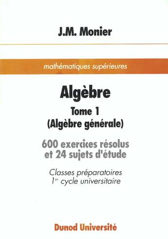 Couverture du livre « Algebre Receuils D'Exercices T.1 » de Jean-Marie Monier aux éditions Dunod