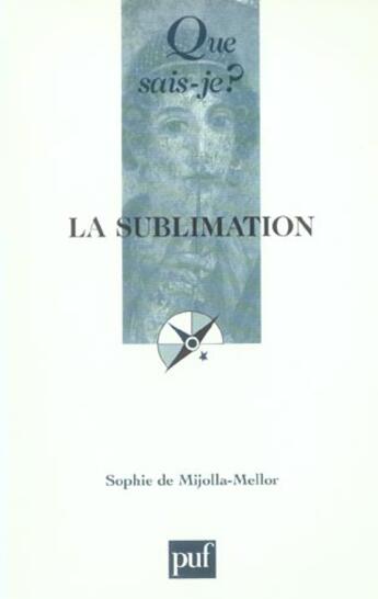 Couverture du livre « La sublimation qsj 3727 » de Mijolla-Mellor (De) aux éditions Que Sais-je ?