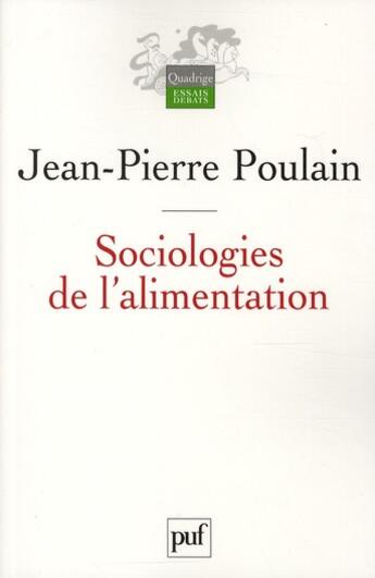 Couverture du livre « Sociologies de l'alimentation ; les mangeurs de l'espace social alimentaire(2e édition) » de Jean-Pierre Poulain aux éditions Puf