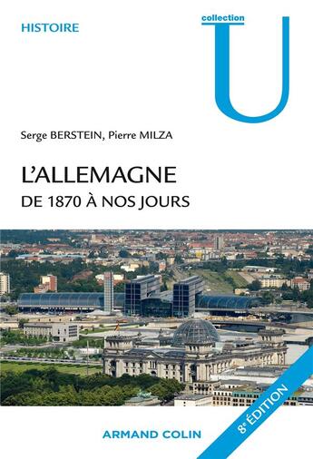 Couverture du livre « L'Allemagne de 1870 à nos jours (8e édition) » de Serge Berstein et Pierre Milza aux éditions Armand Colin