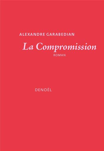 Couverture du livre « La compromission » de Alexandre Garabedian aux éditions Denoel