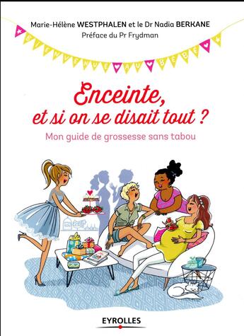 Couverture du livre « Enceinte, et si on se disait tout ? mon guide de grossesse sans tabou » de Marie-Helene Westphalen aux éditions Eyrolles