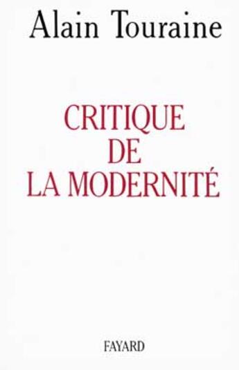 Couverture du livre « La critique de la modernité » de Alain Touraine aux éditions Fayard