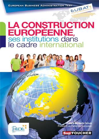 Couverture du livre « SUP'FOUCHER ; EUBAT ; la construction européenne, ses institutions dans le cadre international » de  aux éditions Foucher