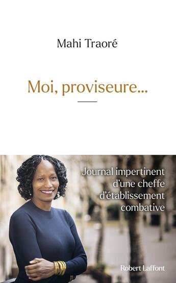 Couverture du livre « Moi, proviseure... Journal impertinent d'une cheffe d'établissement combative » de Frederic Beghin et Mahi Traore aux éditions Robert Laffont