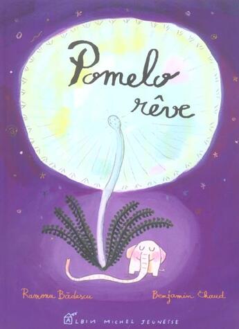 Couverture du livre « Pomelo rêve » de Benjamin Chaud et Ramona Badescu aux éditions Albin Michel