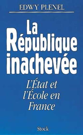 Couverture du livre « La République inachevée » de Edwy Plenel aux éditions Stock