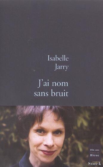 Couverture du livre « J'ai nom sans bruit » de Jarry-I aux éditions Stock