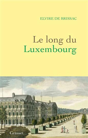 Couverture du livre « Le long du Luxembourg » de Elvire De Brissac aux éditions Grasset