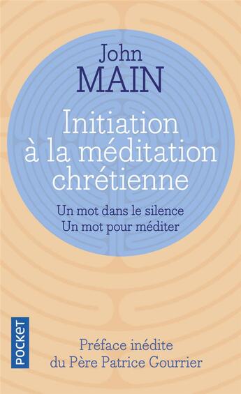 Couverture du livre « Initiation à la méditation chrétienne » de John Main aux éditions Pocket