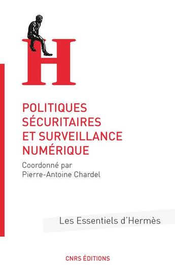 Couverture du livre « Sécurité, surveillance, liberté à l'ère du tout numérique » de Pierre-Antoine Chardel aux éditions Cnrs