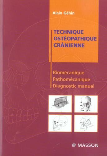 Couverture du livre « Technique ostéopathique crânienne : Biomécanique, pathomécanique et diagnostic manuel » de Alain Géhin aux éditions Elsevier-masson