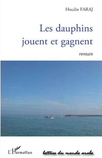 Couverture du livre « Les dauphins jouent et gagnent » de Hocein Faraj aux éditions L'harmattan