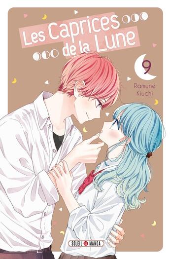 Couverture du livre « Les caprices de la lune Tome 9 » de Ramune Kiuchi aux éditions Soleil