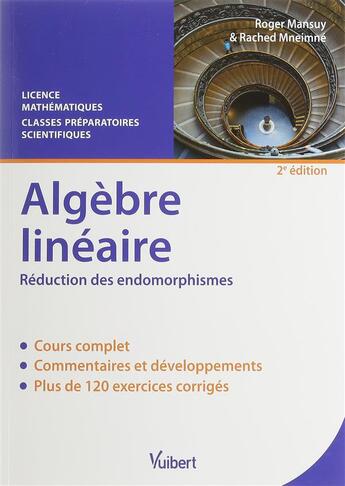 Couverture du livre « Algèbre linéaire ; réduction des endomorphismes ; licence mathématiques, classes préparatoires scientifiques (2e édition) » de Roger Mansuy et Rached Mneimne aux éditions Vuibert