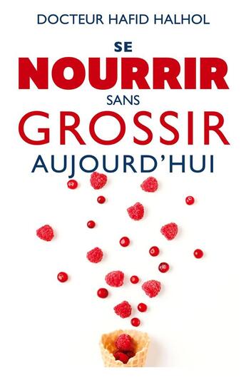 Couverture du livre « Se nourrir sans grossir aujourd'hui » de Hafid Halhol aux éditions Books On Demand