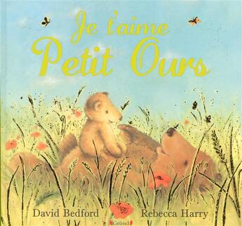 Couverture du livre « Je t'aime petit ours! » de Rebecca Harry et David Bedford aux éditions Grund