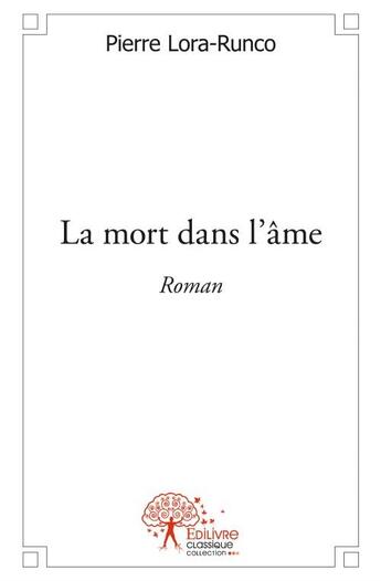 Couverture du livre « La mort dans l'âme » de Pierre Lora-Runco aux éditions Edilivre