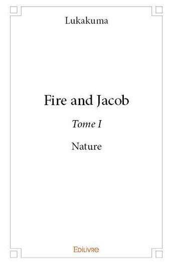 Couverture du livre « Fire and Jacob t.1 ; nature » de Lukakuma aux éditions Edilivre