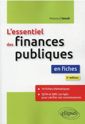 Couverture du livre « L'essentiel des finances publiques en fiches (3e édition) » de Saoudi Messaoud aux éditions Ellipses