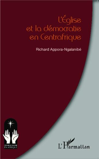 Couverture du livre « L'Eglise et la démocratie en Centrafrique » de Richard Appora-Ngalanibé aux éditions L'harmattan