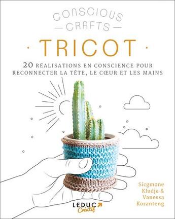 Couverture du livre « Tricot : 20 réalisations en conscience pour reconnecter la tête, le coeur et les mains » de Sicgmone Kludje et Vanessa Koranteng aux éditions Leduc Creatif