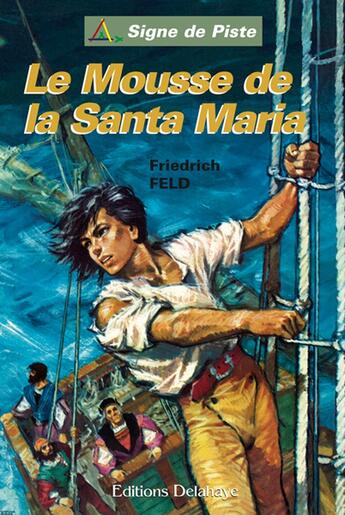 Couverture du livre « LE MOUSSE DE LA SANTAMARIA (Roman Jeunesse Signe de Piste) » de Friedrich Feld aux éditions Delahaye