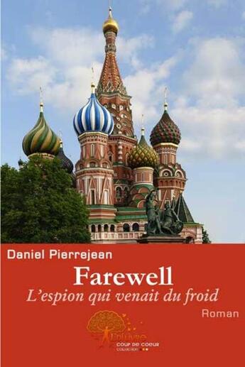Couverture du livre « Farewell ; l'espion qui venait du froid » de Pierrejean Daniel aux éditions Edilivre