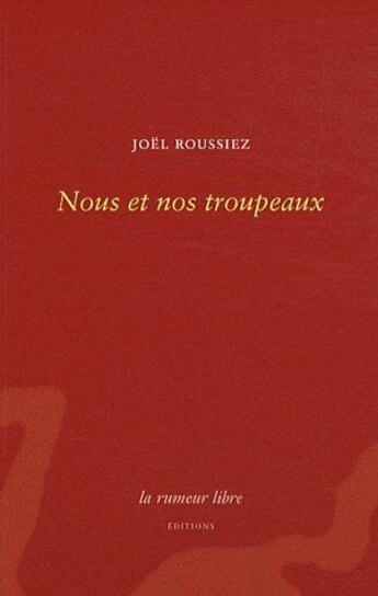 Couverture du livre « Nous et nos troupeaux » de Joel Roussiez aux éditions La Rumeur Libre