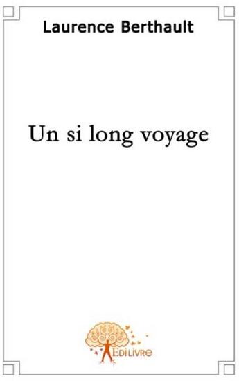 Couverture du livre « Un si long voyage » de Laurence Berthault aux éditions Edilivre